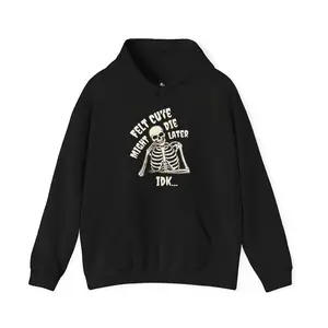 Felt Cute - Hoodie