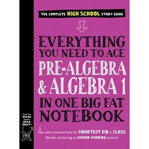 Everything You Need to Ace Pre-Algebra and Algebra I in One Big Fat Notebook -- Workman Publishing, Paperback