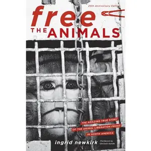 USED-Free the Animals 20th Anniversary Edition: The Amazing True Story of the Animal Liberation Front in North America by Newkirk, Ingrid (Paperback)
