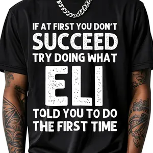 100% Cotton If At  You Don't Succeed Try Doing What Eli Told You To Do The  Time T-Shirt Women Men Outdoor Casual Short Sleeve Comfortable And Versatile