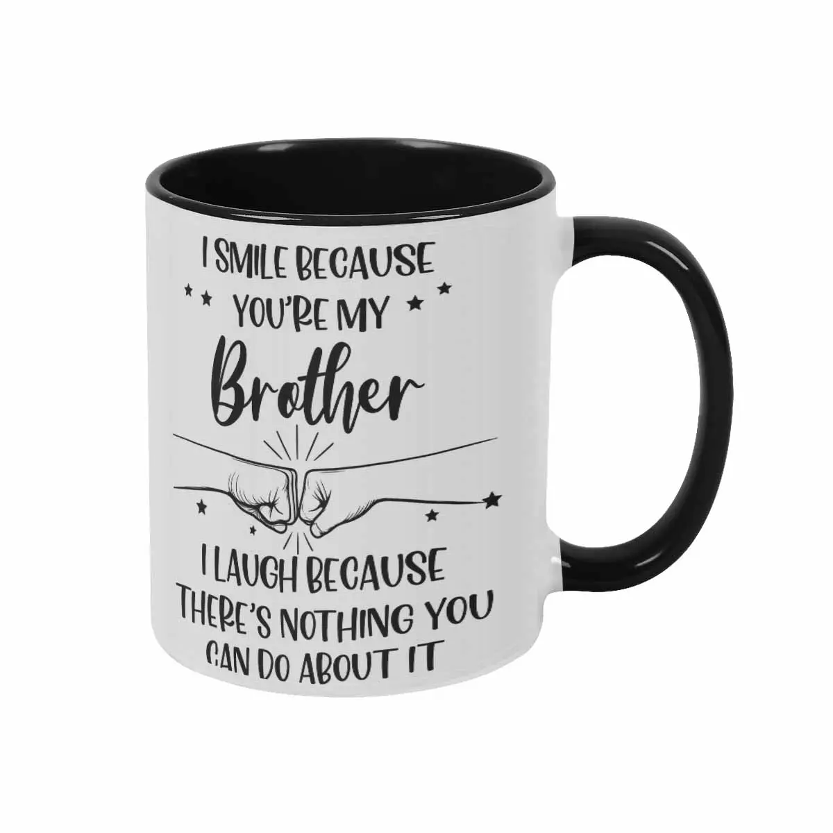 Brother Quote Mug 11oz 15oz I Smile Because Youre My Brother I Laugh Because Theres Nothing You Can Do About It Print Funny Ceramic Coffee Cup Gift For Birthday Office Home Family Reunion Friendship Celebration