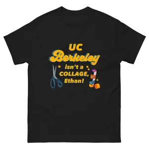 UC Berkeley Isn't a Collage! Unisex classic tee