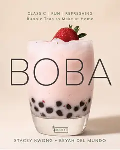 BOBA Cookbook by MILK+T: Make Classic Bubble Tea at Home
