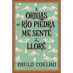 By the River Piedra I Sat Down and Wept: A Orillas del Río Piedra me senté y lloré / (Spanish edition) by Paulo Coelho [Paperback Book]