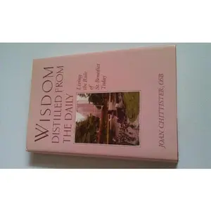 USED-Wisdom distilled from the daily: Living the Rule of St. Benedict today by Joan D. Chittister (Hardcover)