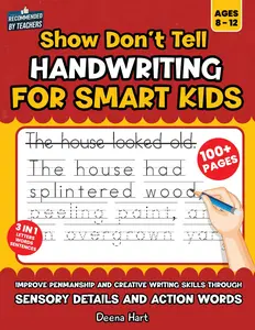 SHOW DON'T TELL Handwriting for SMART KIDS: Improve Penmanship and Creative Writing Skills through SENSORY DETAILS AND ACTION WORDS (Empowe