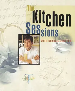 USED-The Kitchen Sessions with Charlie Trotter: [A Cookbook] by Trotter, Charlie (Hardcover)