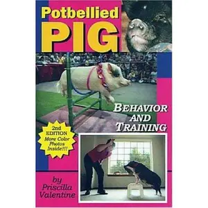 USED-Potbellied Pig Behavior and Training: A Complete Guide for Solving Behavioral Problems in Vietnamese Potbellied Pigs, Revised Edition by Priscilla Valentine (Paperback)
