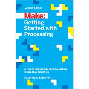 USED-Getting Started with Processing: A Hands-On Introduction to Making Interactive Graphics by Reas, Casey (Paperback)