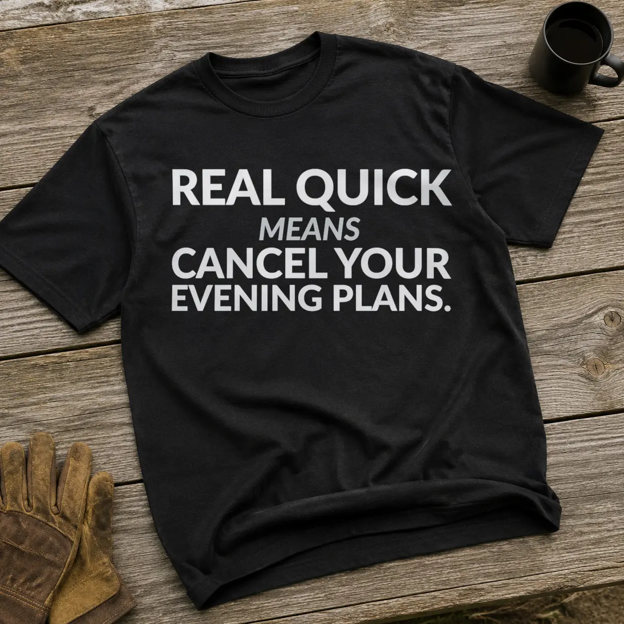 Real Quick Means Cancel Your Evening Plans Shirt