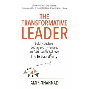 USED-The Transformative Leader - Boldly Declare, Courageously Pursue, and Abundantly Achieve the Extraordinary by Amir Ghannad (Paperback)