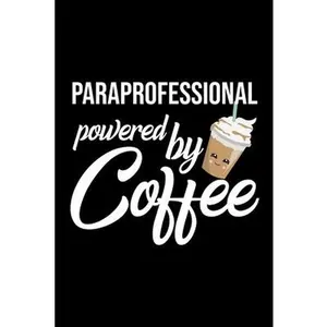 USED-Paraprofessional Powered by Coffee: Christmas Gift for Paraprofessional - Funny Paraprofessional Journal - Best 2019 Christmas Present Lined Journal - by For Paraprofessional, Funny Journals (Paperback)