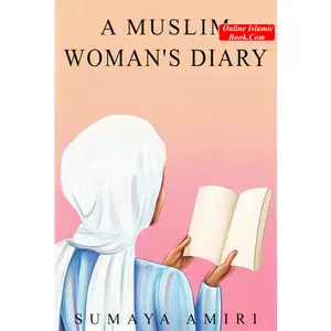 A Muslim Woman's Diary By Sumaya Amiri