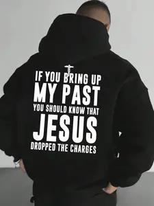 If You Bring Up My Past Jesus Dropped the Charges-Letter Graphic Hoodie Casual Fitted