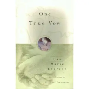 USED-One True Vow: Love Stories of Faith and Commitment by Eva Marie Everson (Paperback)