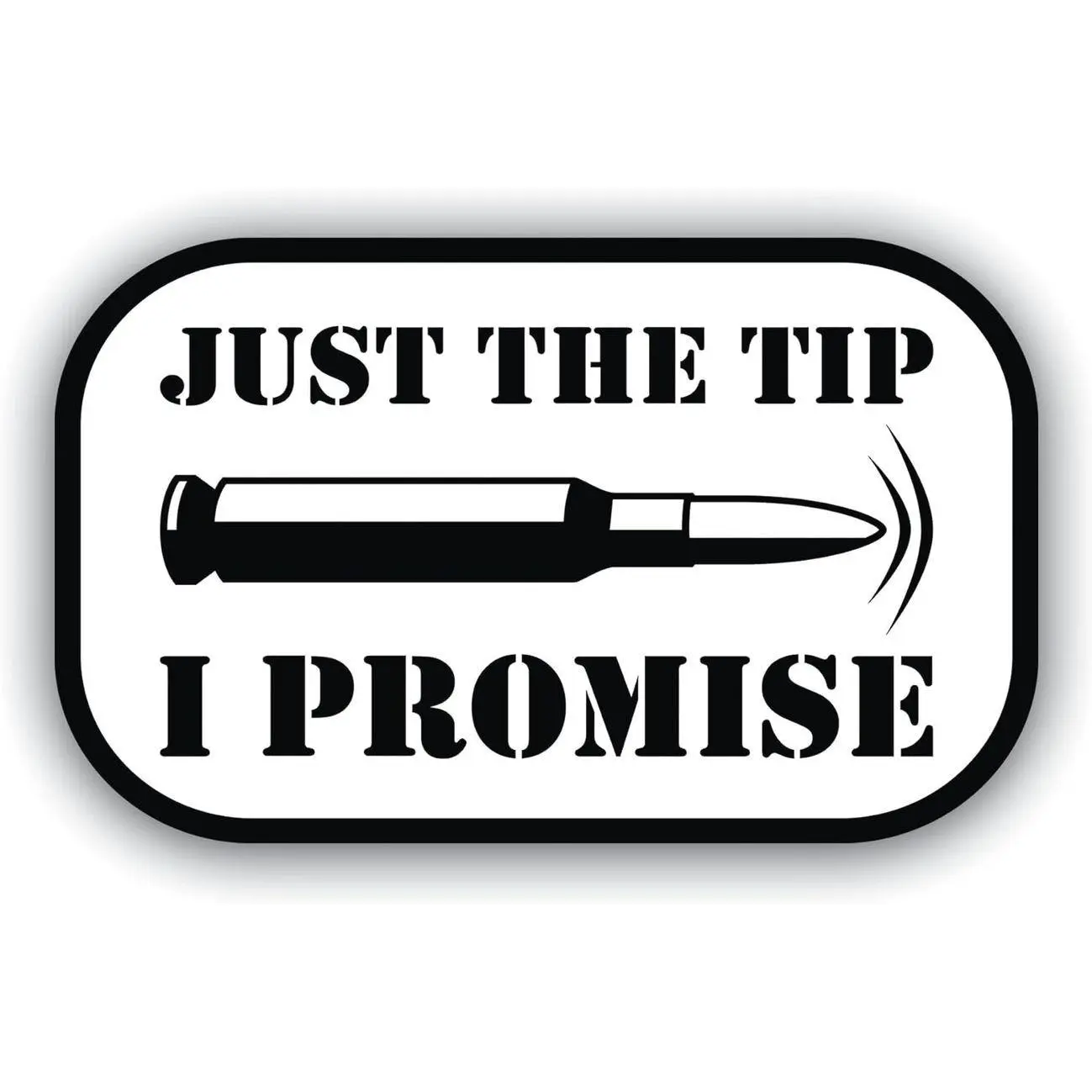 Just The Tip I Promise Sticker – Funny Bullet Decal, Cars, Trucks, Laptops, Coolers, Toolboxes, Windows & More Water Bottle Decal Sticker