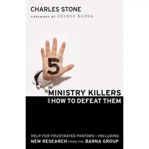 USED-Five Ministry Killers and How to Defeat Them: Help for Frustrated Pastors--Including New Research From the Barna Group by Charles Stone (Hardcover)