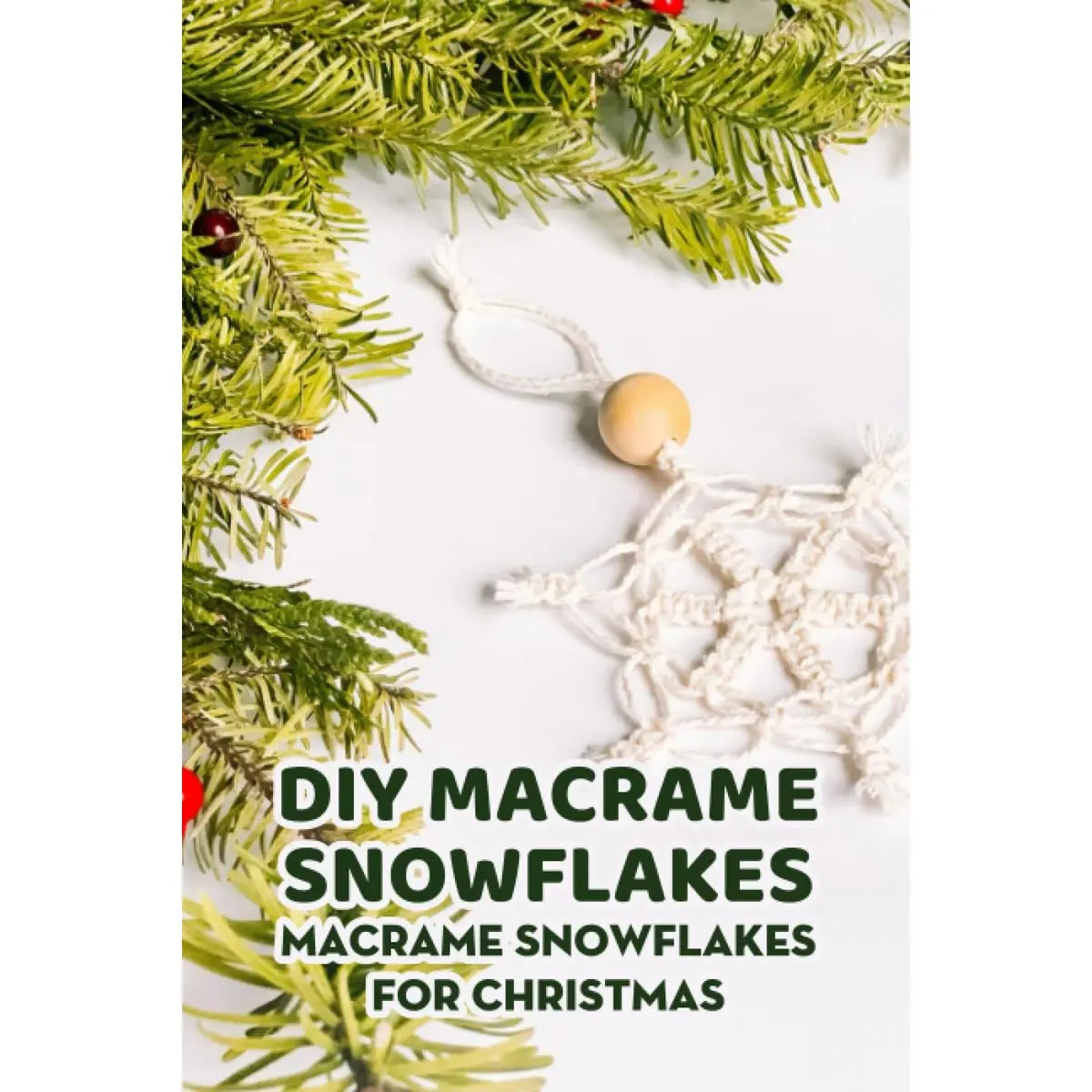 DIY Macrame Snowflakes: Macrame Snowflakes for Christmas: Easy DIY Macrame Christmas Snowflakes to Hang in Your Tree Paperback – July 21, 2023
