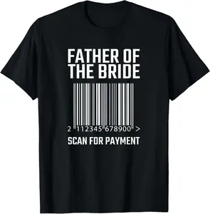 Father Of The Bride Scan For Payment Funny Wedding T-Shirt T-Shirt