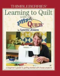 USED-Thimbleberries(R) Learning to Quilt with Jiffy Quilts: A Beginner's Guide to Getting Started with 8 Easy Projects (Landauer) by Lynette Jensen (Unknown)