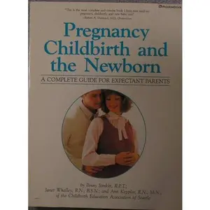 USED-Pregnancy, childbirth, and the newborn: A complete guide for expectant parents by Penny Simkin (Paperback)