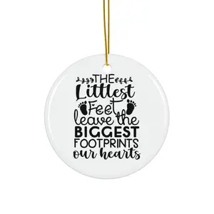 THE LITTLEST FEET LEAVE THE BIGGEST FOOTPRINTS OUR HEARTS ORNAMENT, CHRISTMAS DECORATIONS, 3 INCHES CIRCLE ORNAMENT, CERAMIC ORNAMENT