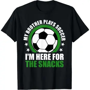 My Brother Plays Soccer I'm Here For The Snacks Sibling T-Shirt Pure Cotton Graphic Tees Menswear Top: Gifts for Men & Women