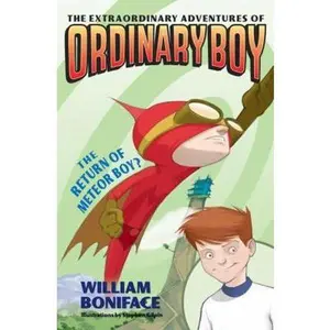 USED-Extraordinary Adventures of Ordinary Boy, Book 2: The Return of Meteor Boy?, The by William Boniface (Unknown)