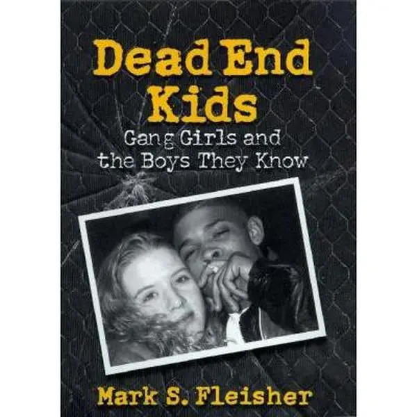 USED-Dead End Kids: Gang Girls and the Boys They Know by Fleisher, Mark S. (Paperback)