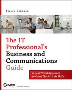 USED-The It Professional's Business and Communications Guide: A Real-World Approach to Comptia A+ Soft Skills by Johnson, Steven (Paperback)