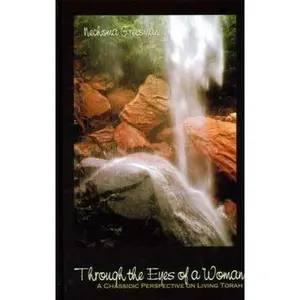 USED-Through the Eyes of a Woman: A Chassidic Perspective on Living Torah by Nechoma Greisman (Hardcover)