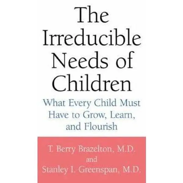 USED Book - The Irreducible Needs of Children: What Every Child Must Have to Grow, Learn, and Flourish by MD T. Berry Brazelton (Hardcover) - english