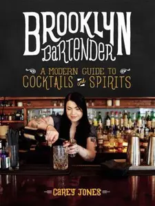 USED-Brooklyn Bartender: A Modern Guide to Cocktails and Spirits by Jones, Carey (Hardcover)