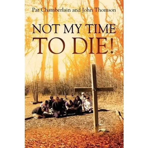 USED-Not My Time to Die! by Chamberlain, Pat (Paperback)