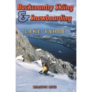 USED-Backcountry Skiing & Snowboarding - Lake Tahoe by Brandyn Roth (Paperback)