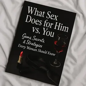 What sex does for him vs you. Gems, secrets, and strategies every woman know know