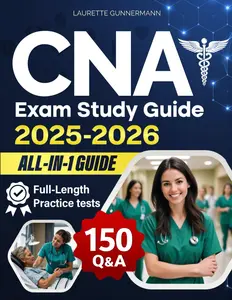CNA exam study guide: The All-in-One Resource with Proven Study Plans, Full-Length Practice Tests, and Real-World Scenarios