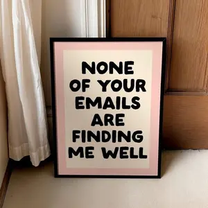 None Of Your Emails Are Finding Me Well Art Print, Funny Neutral Desk Decor, Office Decor, Home Office Wall Art, Funny Mental Health Quote
