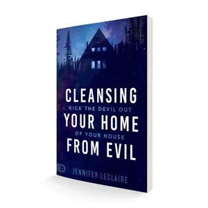 Cleansing Your Home From Evil: Kick the Devil Out of Your House () – August 17, 2021