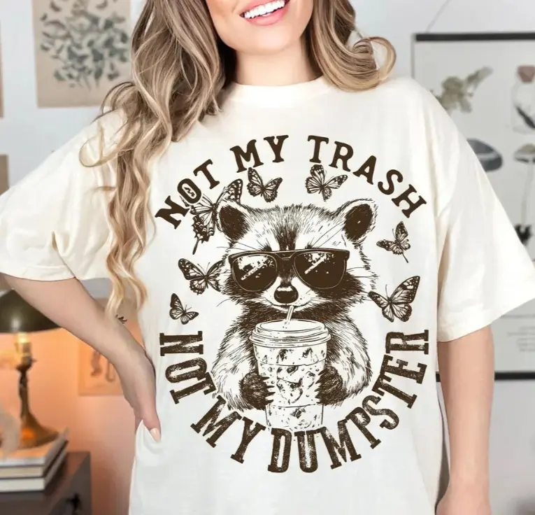 Not My Trash  DTF Transfers - THIS IS NOT A SHIRT