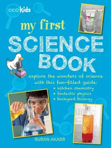 USED-My First Science Book: Explore the Wonders of Science with This Fun-Filled Guide: Kitchen Chemistry, Fantastic Physics, Backyard Biology by Akass, Susan (Paperback)
