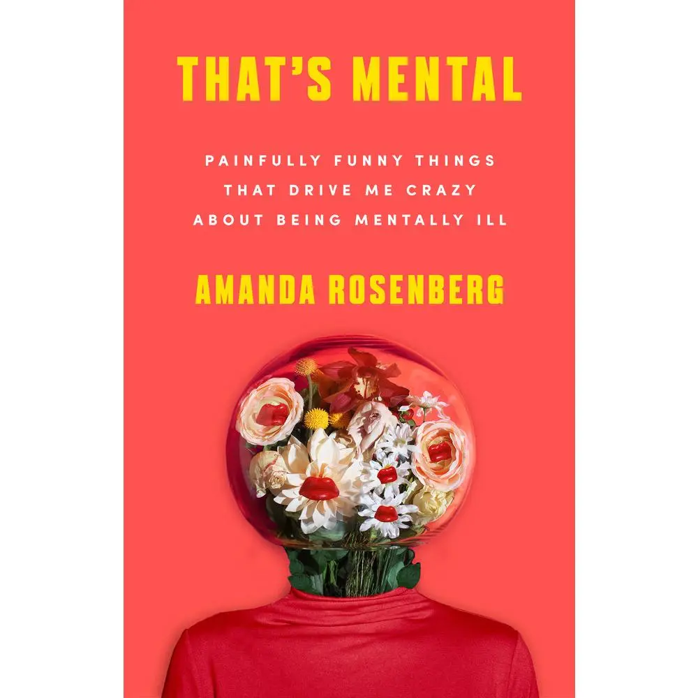 USED-That's Mental: Painfully Funny Things That Drive Me Crazy about Being Mentally Ill by Rosenberg, Amanda (Paperback)