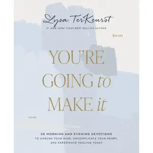 You're Going to Make It: 50 Morning and Evening Devotions to Unrush Your Mind, Uncomplicate Your Heart, and Experience Healing Today (A 50-Day Devotional)