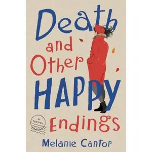 Death and Other Happy Endings by Cantor, Melanie (Hardcover) - Used