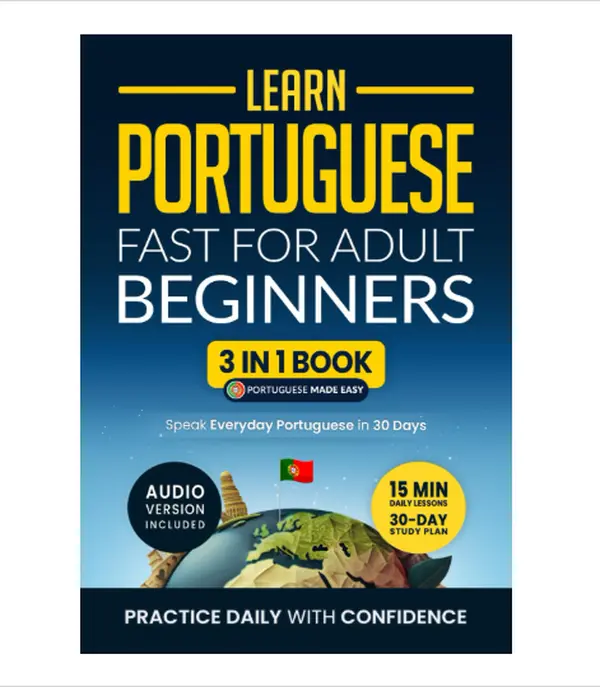 Learn Portuguese Fast for Adult Beginners: 3-in-1 Workbook: Speak Portuguese in 30 Days. Daily 15-Minute Lessons with Short Stories & Key Vocabulary - Paperback