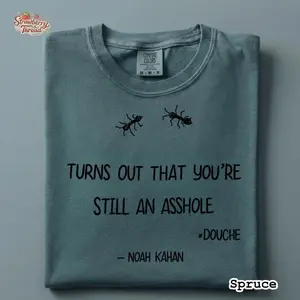 Limited Turn Out That You're Still An A*hole Tee, Noah Kahan Dashboard Lyrics Shirt, The Last Of The Bugs Gift For Fans