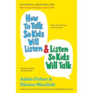 How to Talk So Kids Will Listen & Listen So Kids Will Talk (The How To Talk Series) Paperback – February 7, 2012