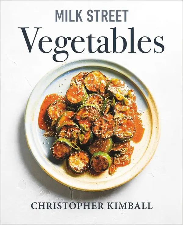 Milk Street Vegetables: 250 Bold, Simple Recipes for Every Season by Christopher Kimball (Hardcover)