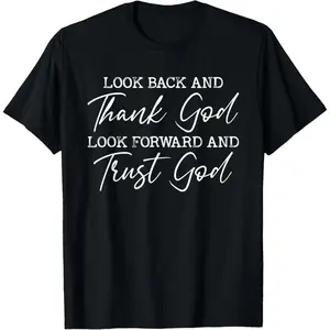 Look Back and Thank God Jesus Christian Faith Inspirational T-Shirt