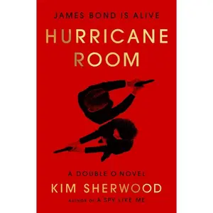 Hurricane Room: James Bond Is Alive by Kim Sherwood (Hardcover)